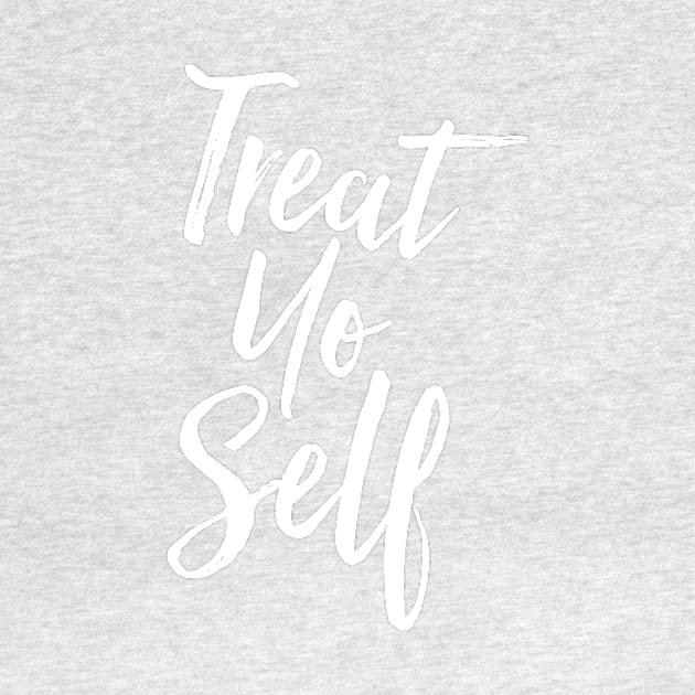 Treat Yo Self by PodDesignShop